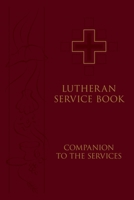 Lutheran Service Book: Companion to the Services 0758612311 Book Cover