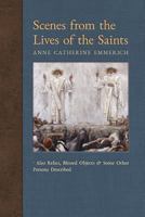 Scenes from the Lives of the Saints: Also Relics, Blessed Objects, and Some Other Persons Described (9) 162138375X Book Cover