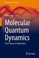 Molecular Quantum Dynamics: From Theory to Applications 3662512262 Book Cover