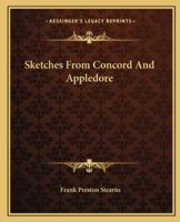 Sketches From Concord and Appledore Concord Thirty Years Ago; Nathaniel Hawthorne, Louisa M. Alcott, Ralph Waldo Emerson... 1438532539 Book Cover