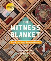 Witness Blanket : Truth, Art and Reconciliation 145983612X Book Cover