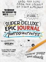 The Super-Deluxe, Epic Journal of Awesomeness 0486783286 Book Cover