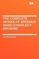 The Complete Works of Artemus Ward 1500709174 Book Cover