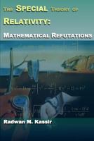 The Special Theory of Relativity: Mathematical Refutations 1500530964 Book Cover