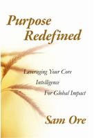 Purpose Redefined: Leveraging Your Core Intelligence for Global Impact 0983961379 Book Cover