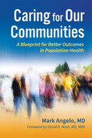 Caring for Our Communities: A Blueprint for Better Outcomes in Population Health 1640554262 Book Cover