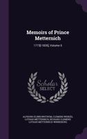 Memoirs of Prince Metternich: 1773[-1835], Volume 5 135764454X Book Cover