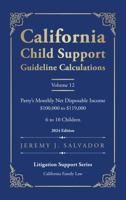 California Child Support Guideline Calculations - Volume 12 (2024 Edition): Party's Monthly Net Disposable Income $100,000 to $119,000 (6 to 10 ... Child Support Guideline Calculations) B0GP6F3P8V Book Cover