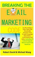 Breaking the Email Marketing Code: 164 Best Subject Lines That Will Drastically Increase Your E-mail Campaign Open Rates, Conversions and Sales(includ 1981765492 Book Cover