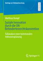 Soziale Innovation durch die UN-Behindertenrechtskonvention: Fallanalyse einer kommunalen Inklusionsplanung (Beiträge zur Teilhabeforschung) (German Edition) 3658462388 Book Cover