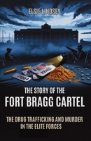 The Story of the Fort Bragg Cartel: The Drug Trafficking and Murder in Elite Forces 4189568511 Book Cover