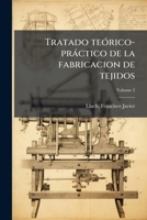 Tratado teórico-práctico de la fabricacion de tejidos Volume 2 117244904X Book Cover