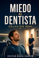 Miedo al dentista: Solución real (Spanish Edition) B0H9S9479N Book Cover