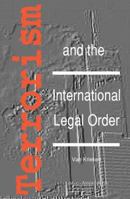 Terrorism and the International Legal Order:With Special Reference to the UN, the EU and Cross-Border Aspects 9067041483 Book Cover
