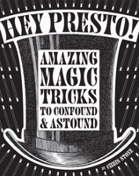 Hey Presto!: Amazing magic tricks to confound and astound 184340673X Book Cover