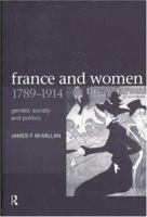 France and Women, 1789-1914: Gender, Society and Politics 0415226031 Book Cover