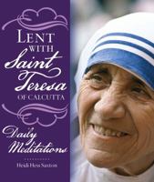Lent with Saint Teresa of Calcutta: Daily Meditations 1632531631 Book Cover