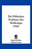 Die Politischen Probleme Des Weltkrieges (Classic Reprint) 3863829298 Book Cover