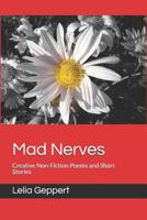 Mad Nerves: Creative Non-Fiction Poems and Short Stories 1074912357 Book Cover