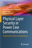 Physical Layer Security in Power Line Communications : Fundamentals, Models and Applications 303157351X Book Cover