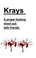 Krays a Proper Fucking Shoot Out with Friends 1367170761 Book Cover