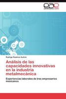 Analisis de Las Capacidades Innovativas En La Industria Metalmecanica 3845485639 Book Cover