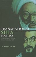 Transnational Shia Politics: Religious and Political Networks in the Gulf 0199326576 Book Cover