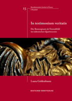 In Testimonium Veritatis: Der Bronzegisant ALS Totenabbild Im Italienischen Quattrocento 3422074694 Book Cover