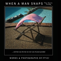 When a Man Snaps : The Early Year 1945674180 Book Cover