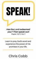 SPEAK!: Learn to pray God's word and experience the power of His promises in your life. 1735086967 Book Cover