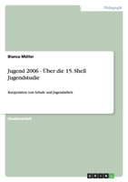 Jugend 2006 - ?ber die 15. Shell Jugendstudie: Kooperation von Schule und Jugendarbeit 3640499387 Book Cover