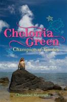 Chelonia Green: Champion of Turtles 1741751713 Book Cover