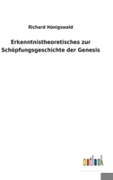 Erkenntnistheoretisches zur Schöpfungsgeschichte der Genesis 3752476249 Book Cover