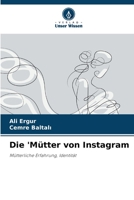 Die 'Mütter von Instagram: Mütterliche Erfahrung, Identität 6206109658 Book Cover