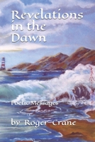 Revelations in the Dawn: Poetic Messages 1086688724 Book Cover