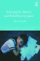 Schoolgirls, Money and Rebellion in Japan 0415704111 Book Cover