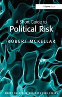 A Short Guide to Political Risk 0566091607 Book Cover