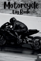 Motorcycle Log Book: Track Your Adventures and Maintenance with the Motorcycle Log Book Tracking Your Two-Wheeled Adventures: Motorcycle Log Book 7907496802 Book Cover