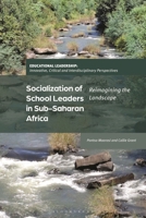 Socialisation of School Leaders in Sub-Saharan Africa : Reimagining the Landscape 1350382930 Book Cover