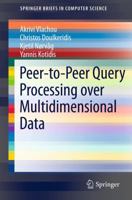 Peer-To-Peer Query Processing Over Multidimensional Data 1461421098 Book Cover