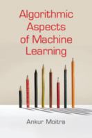 Algorithmic Aspects of Machine Learning 1316636003 Book Cover