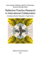Reflective Practice Research in International Collaboration: Developing Teacher Education in Togetherness 3643912358 Book Cover