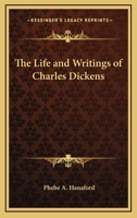 The Life and Writings of Charles Dickens 0766128733 Book Cover