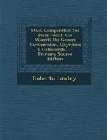 Studi Comparativi Sui Pesci Fossili Coi Viventi Dei Generi Carcharodon, Oxyrhina E Galeocerdo... 1245081950 Book Cover