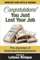 Congratulations! You just lost your J.O.B: The journeys of dedicated Entrpreneurs 1500572675 Book Cover