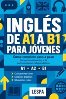 INGLÉS DE A1 A B1 PARA JÓVENES: Curso completo paso a paso: de los fundamentos a la comunicación independiente (Spanish Edition) B0HJ14ZW4K Book Cover