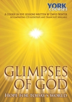 Glimpses of God - Hope for Today's World: York Courses 0955743788 Book Cover