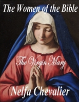 THE WOMEN OF THE BIBLE: THE VIRGIN MARY B0CT3C4N1B Book Cover