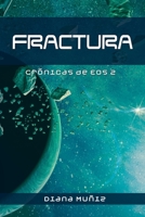 Fractura (Crónicas de Eos) B08CWBFC2F Book Cover