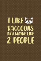 I Like Raccoons And Maybe Like 2 People: All Purpose 6x9 Blank Lined Notebook Journal Way Better Than A Card Trendy Unique Gift Brown Points Raccoon 1706577281 Book Cover